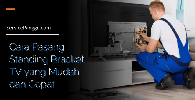 Cara Pasang Standing Bracket TV yang Mudah dan Cepat