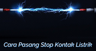 Cara Pasang Stop Kontak Listrik