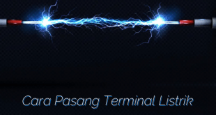 Cara Pasang Terminal Listrik