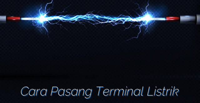 Cara Pasang Terminal Listrik