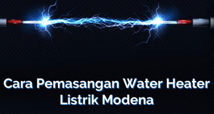 Cara Pemasangan Water Heater Listrik Modena