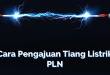 Cara Pengajuan Tiang Listrik PLN