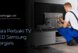 Cara Perbaiki TV LED Samsung Bergaris