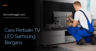 Cara Perbaiki TV LED Samsung Bergaris