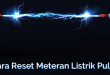 Cara Reset Meteran Listrik Pulsa