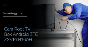 Cara Root TV Box Android ZTE ZXV10 B760H