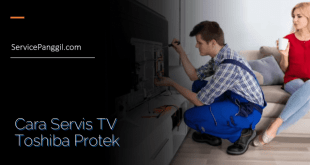 Cara Servis TV Toshiba Protek