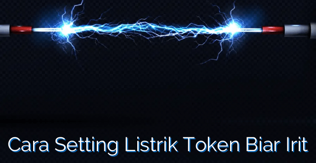 Cara Setting Listrik Token Biar Irit