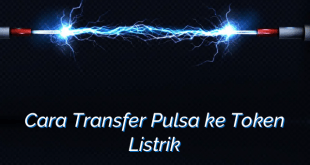 Cara Transfer Pulsa ke Token Listrik