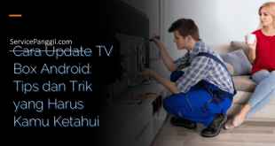 Cara Update TV Box Android: Tips dan Trik yang Harus Kamu Ketahui