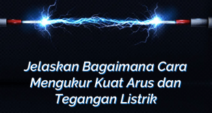 Jelaskan Bagaimana Cara Mengukur Kuat Arus dan Tegangan Listrik