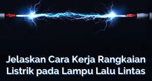 Jelaskan Cara Kerja Rangkaian Listrik pada Lampu Lalu Lintas