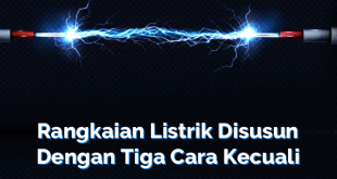 Rangkaian Listrik Disusun Dengan Tiga Cara Kecuali